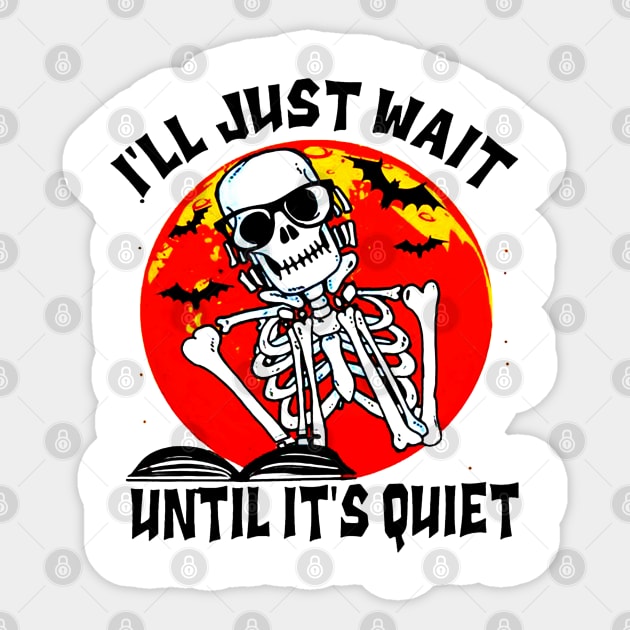 I'll Just Wait Until It's Quiet Blood Moon Skeleton Skull Teacher Halloween Sticker by elenaartits